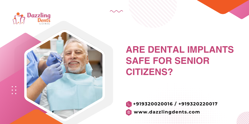 Are Dental Implants Safe for Senior Citizens?