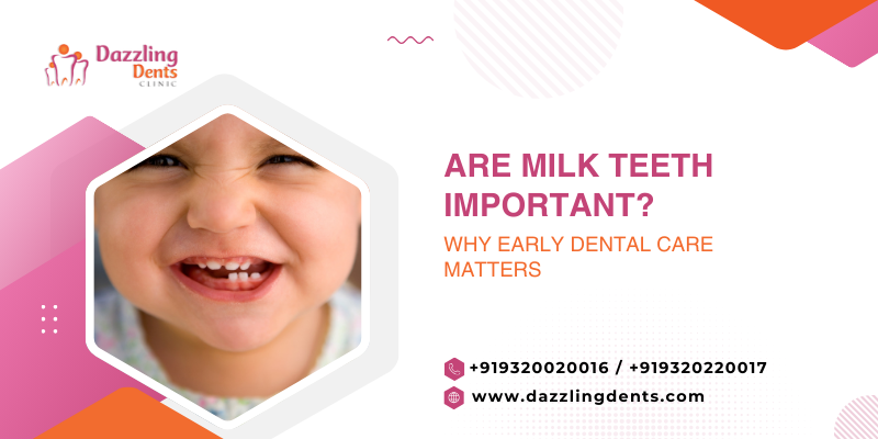 Are Milk Teeth Important? Why Early Dental Care Matters